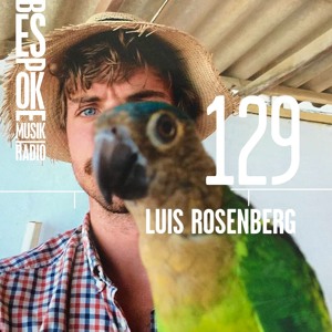 Episode 129 — Luis Rosenberg