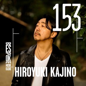 Episode 153 — Hiroyuki Kajino