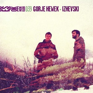 Episode 39 — Gorje Hewek + Izhevski